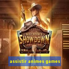 assistir animes games